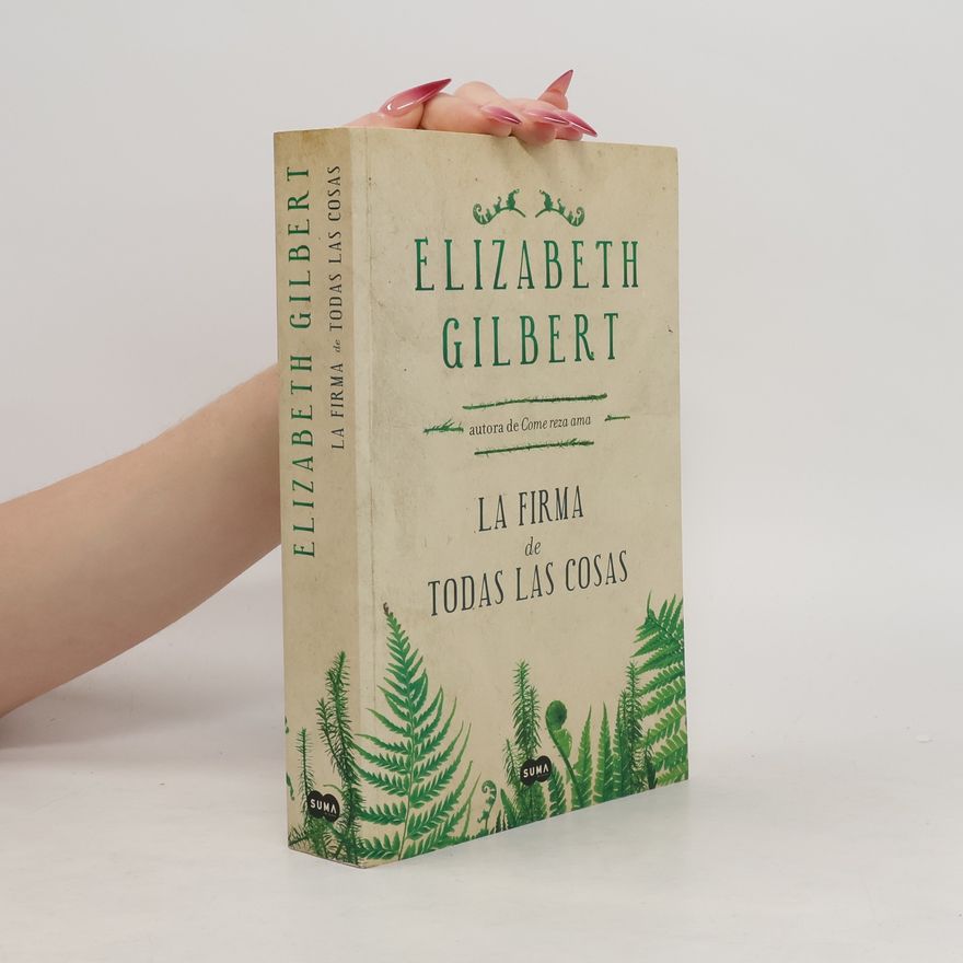 Elizabeth Gilbert La firma de todas las cosas