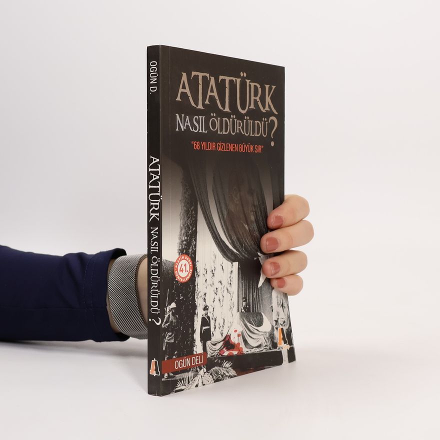 Ogün Deli Atatürk nasıl öldürüldü?