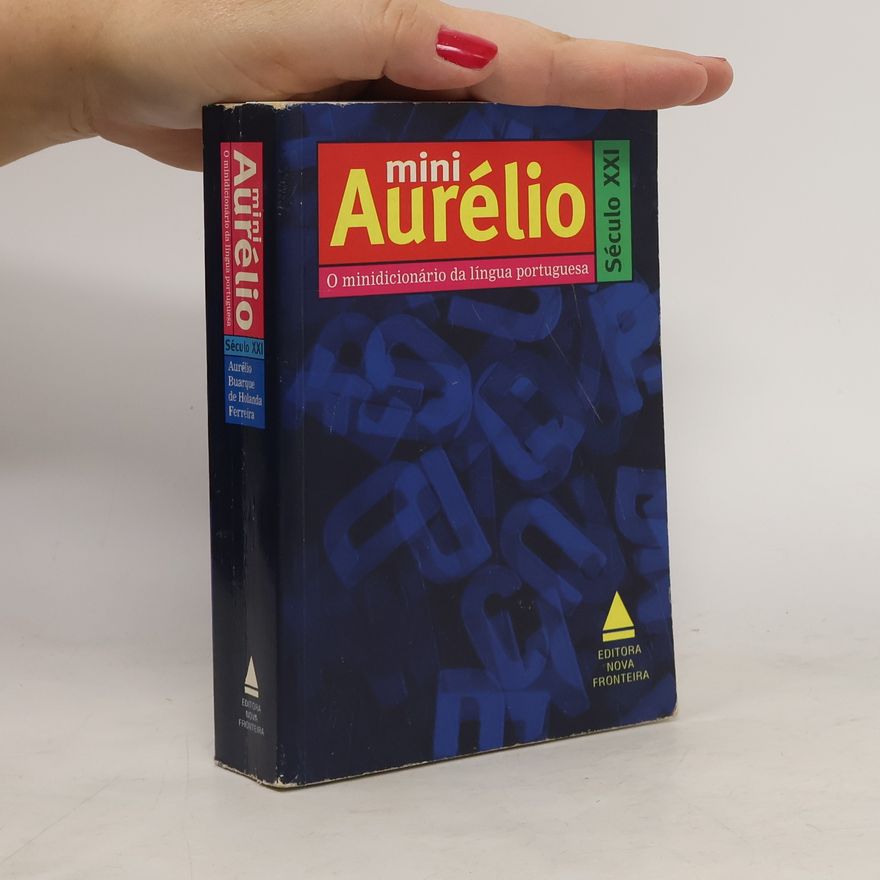Aurélio Buarque de Holanda Ferreira Mini Aurélio Século XXI