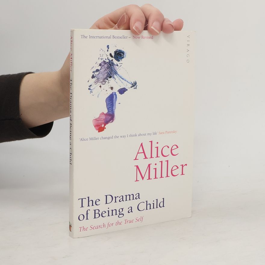Alice Miller The drama of being a child