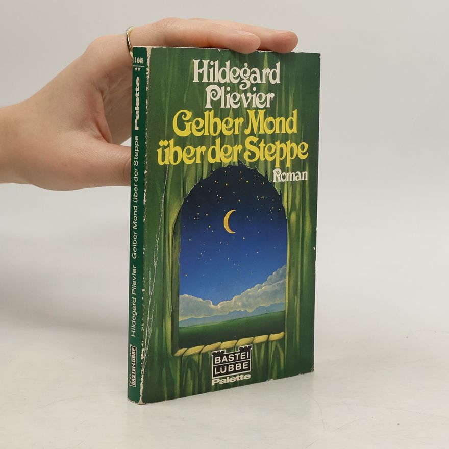 Hildegard Plievier Gelber Mond über der Steppe. Roman