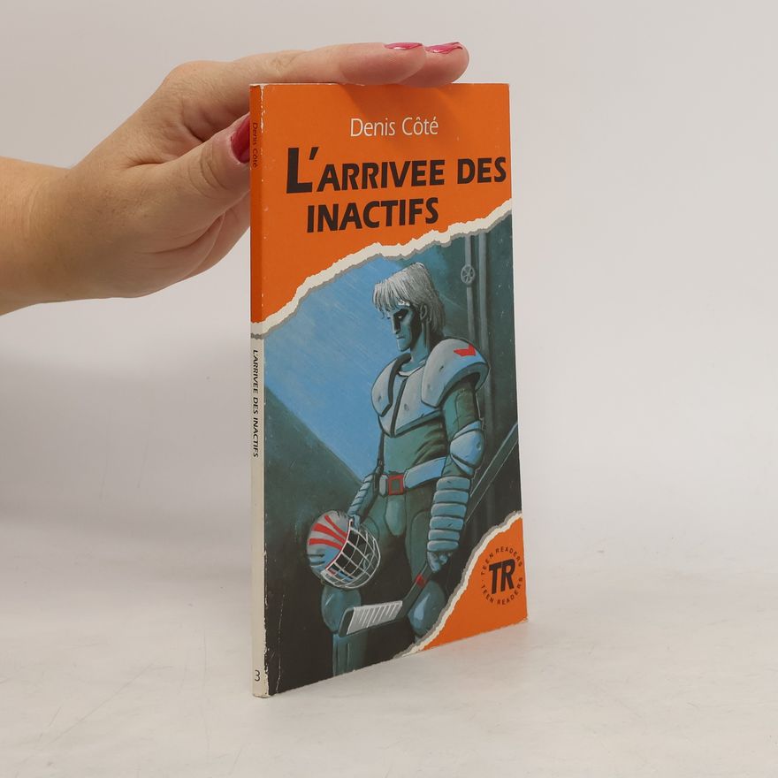 Denis Côté Teen Readers - 3: L'arrivée des Inactifs