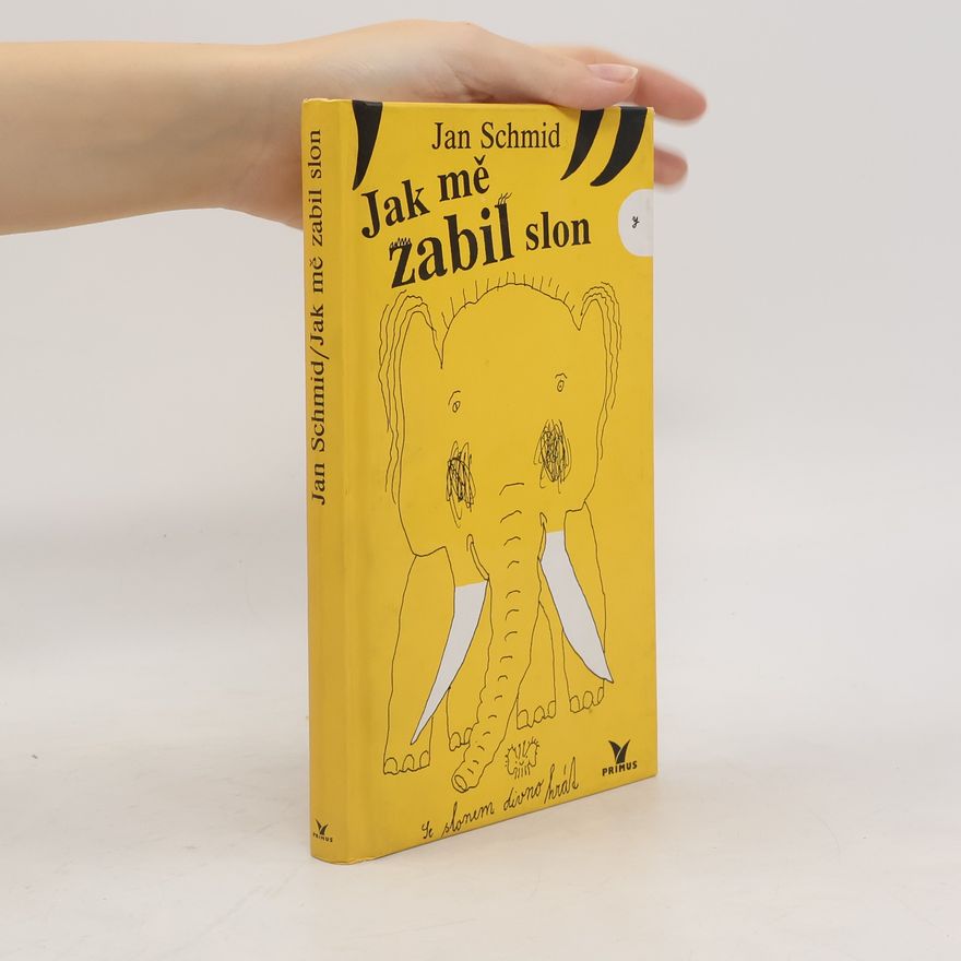 Jan Schmid Jak mě zabil slon