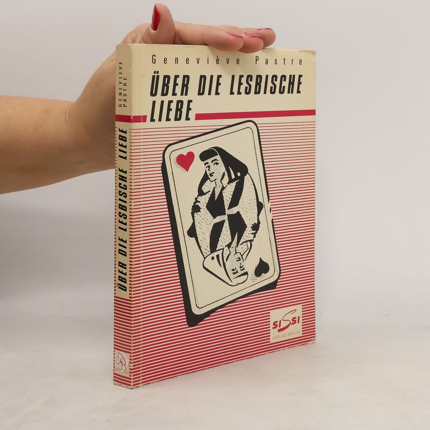 Genevie ve Pastre Über die lesbische Liebe