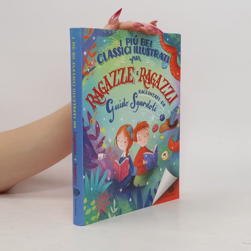 Guido Sgardoli I più bei classici illustrati per ragazze e ragazzi. Ediz. a colori