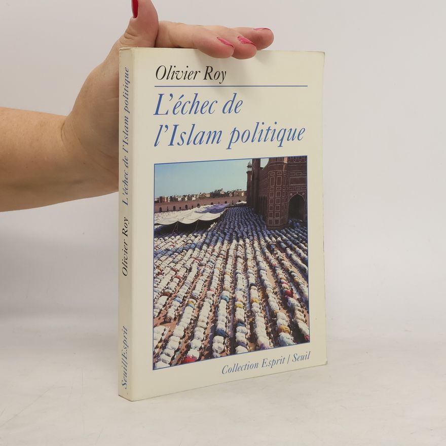 Olivier Roy Collection Esprit: L'échec de l'Islam politique