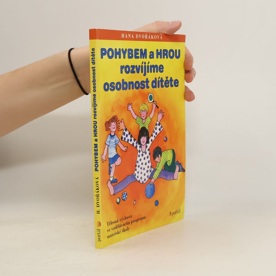 Hana Dvořáková Pohybem a hrou rozvíjíme osobnost dítěte