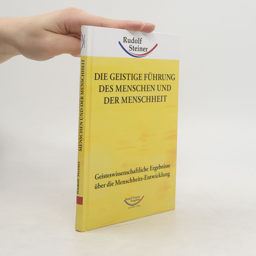 Rudolf Steiner Die geistige Führung des Menschen und der Menschheit