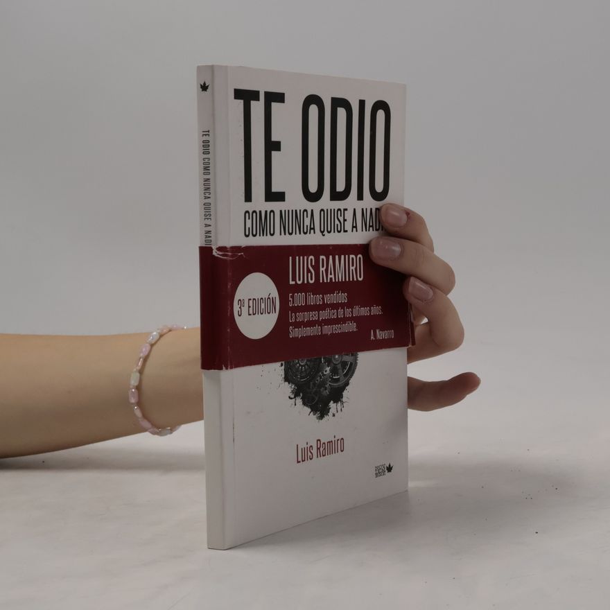 Luis Ramiro Te odio como nunca quise a nadie - 3ª Edición