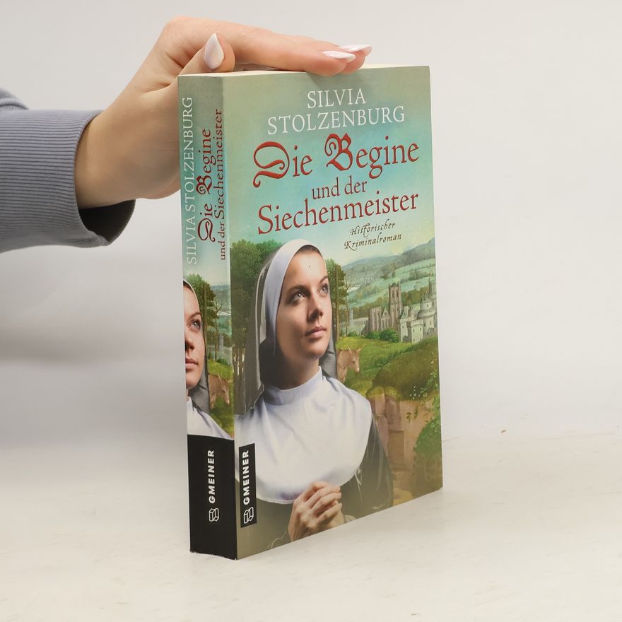 Silvia Stolzenburg Die Begine und der Siechenmeister