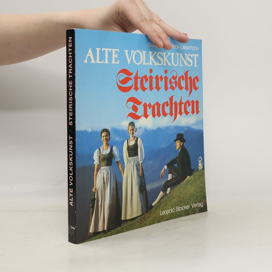 Gundl Holaubek-Lawatsch Alte Volkskunst - steirische Trachten