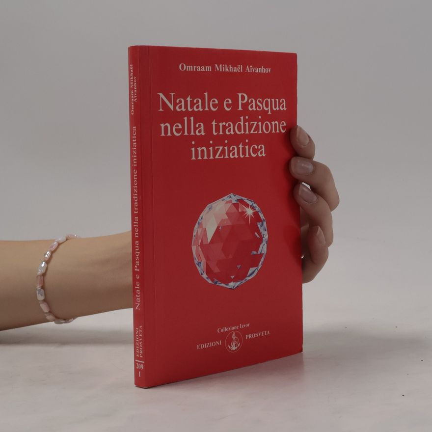Omraam Mikhaël Aivanhov Natale e Pasqua nella tradizione iniziatica