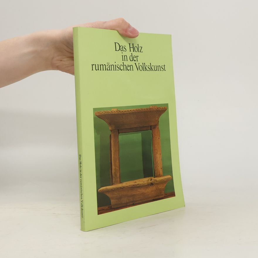 Autorenkollektiv Das Holz in der rumänischen Volkskunst