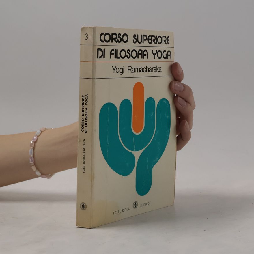 Ramacharaka Yogi Ramacharaka Corso superiore di Filosofia Yoga