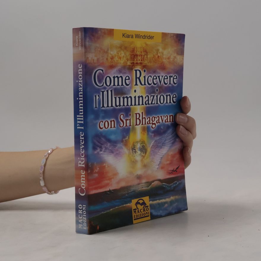 Sri Bhagavan Come ricevere l'illuminazione con Sri Bhagavan
