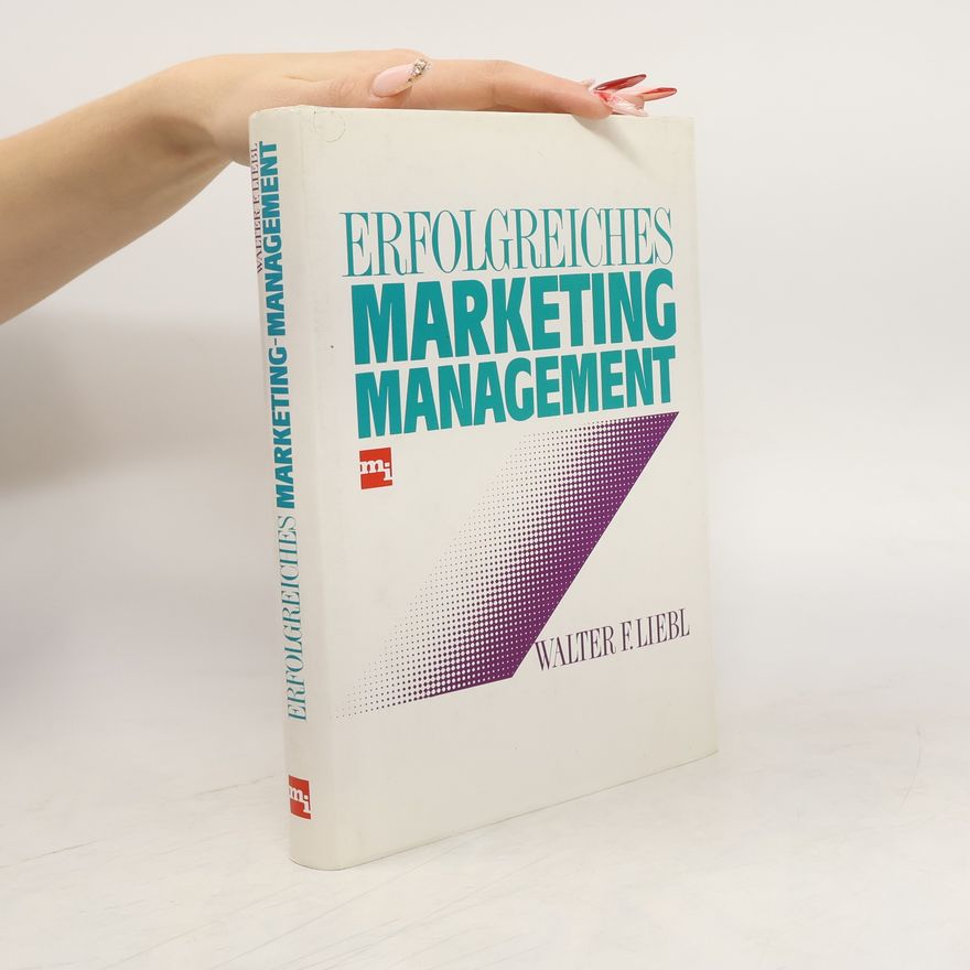 Walter F. Liebl Erfolgreiches Marketing-Management