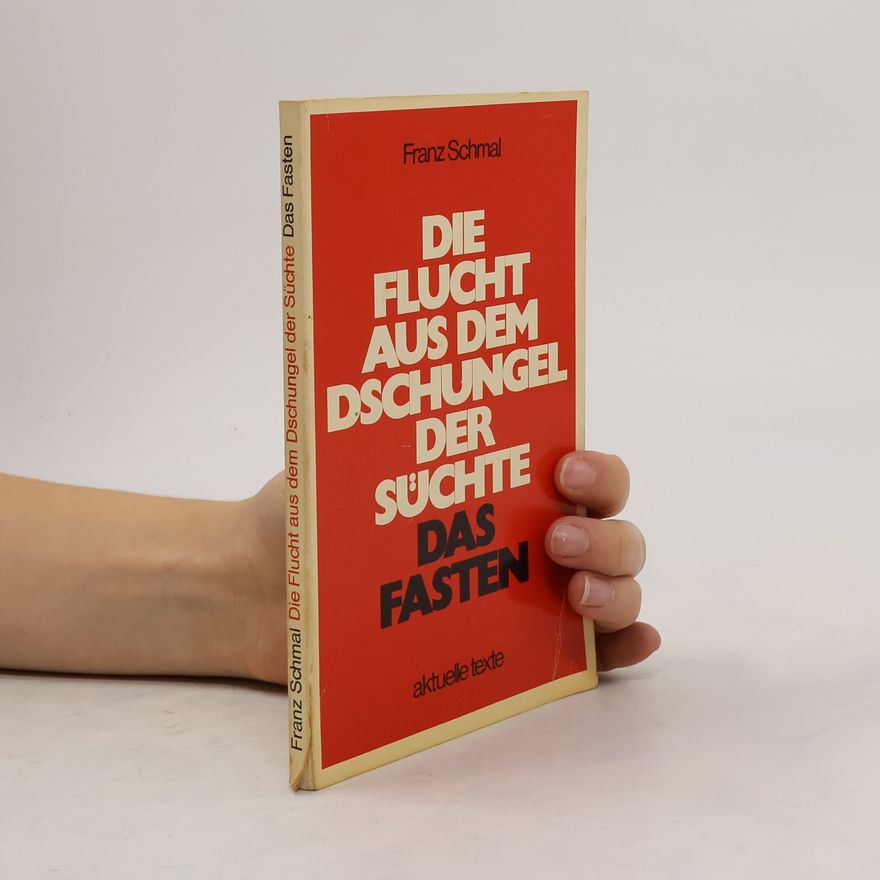 Franz Schmal Die Flucht aus dem Dschungel der Süchte