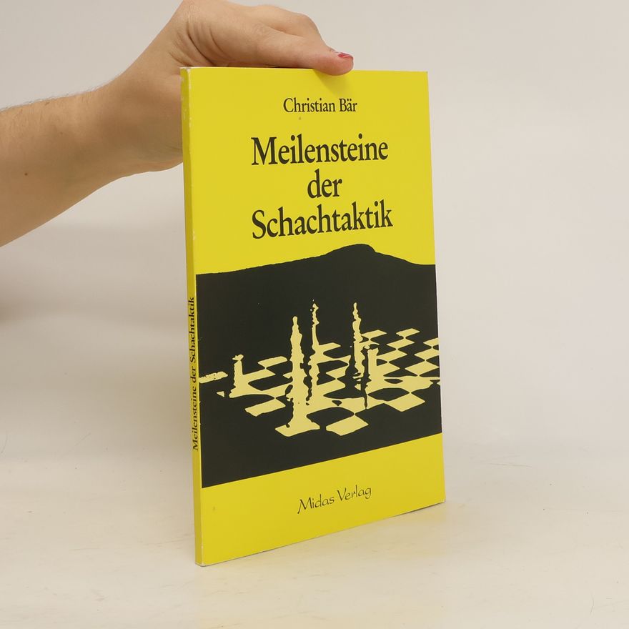 Christian Bär Meilensteine der Schachtaktik