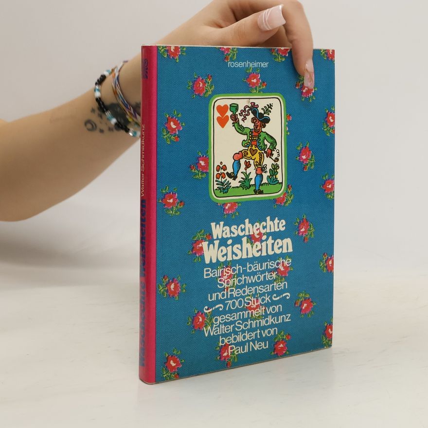 Walter Schmidkunz Waschechte Weisheiten