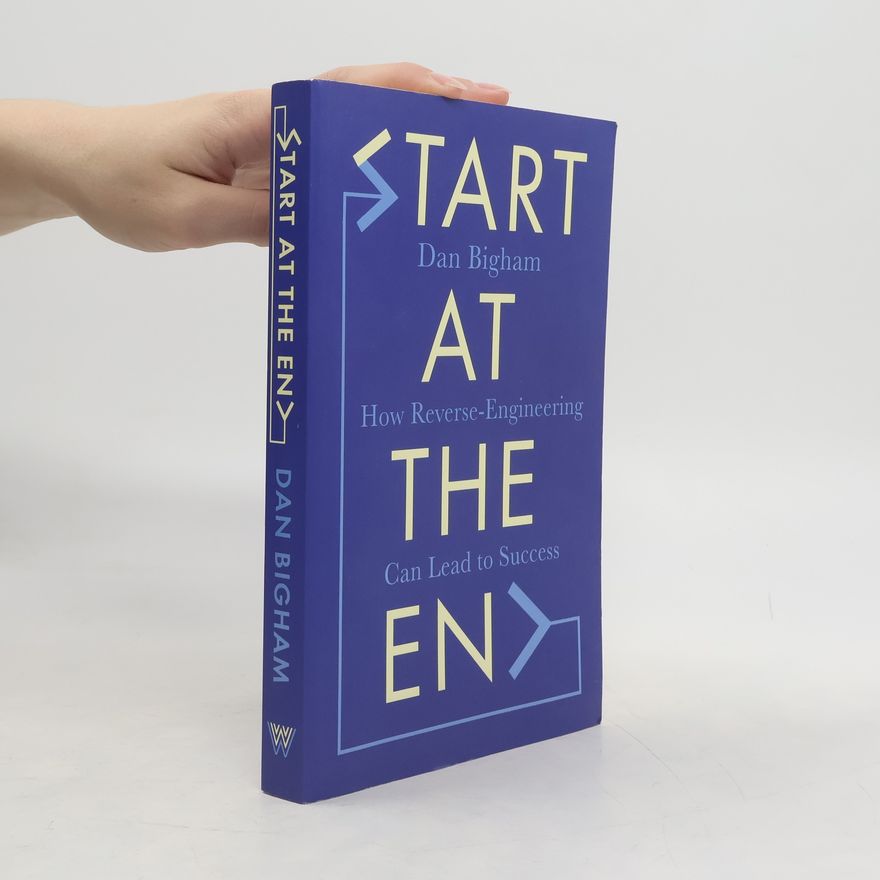 Dan Bigham Start at the End