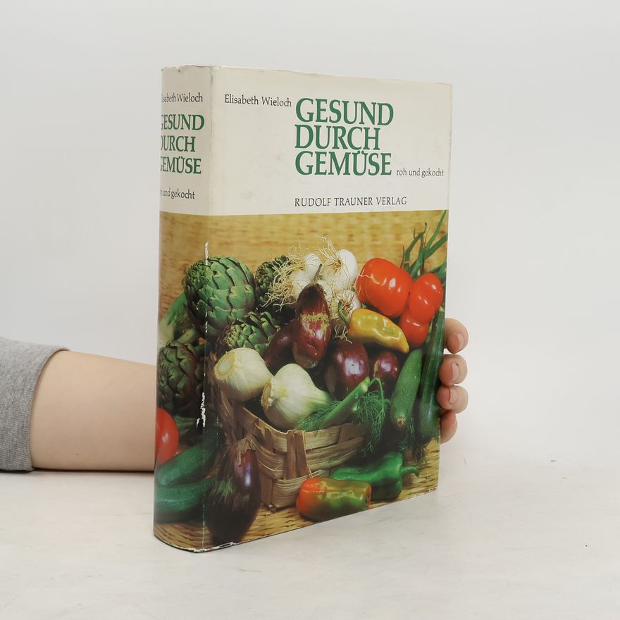 Elisabeth Wieloch Gesund durch Gemüse