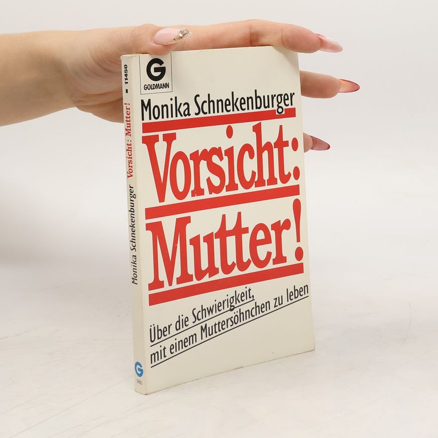 Monika Schnekenburger Vorsicht, Mutter!