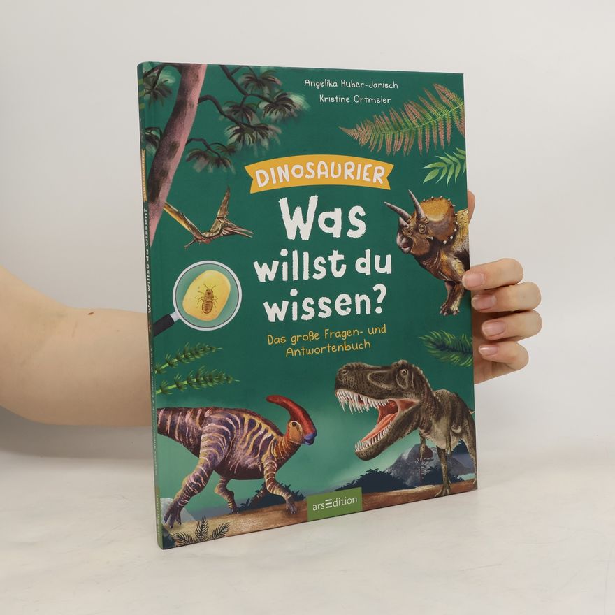Angelika Huber-Janisch Was willst du wissen? Das große Fragen- und Antwortenbuch - Dinosaurier