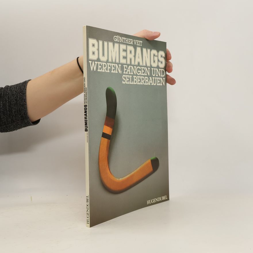 Günther Veit Bumerangs werfen, fangen und selberbauen