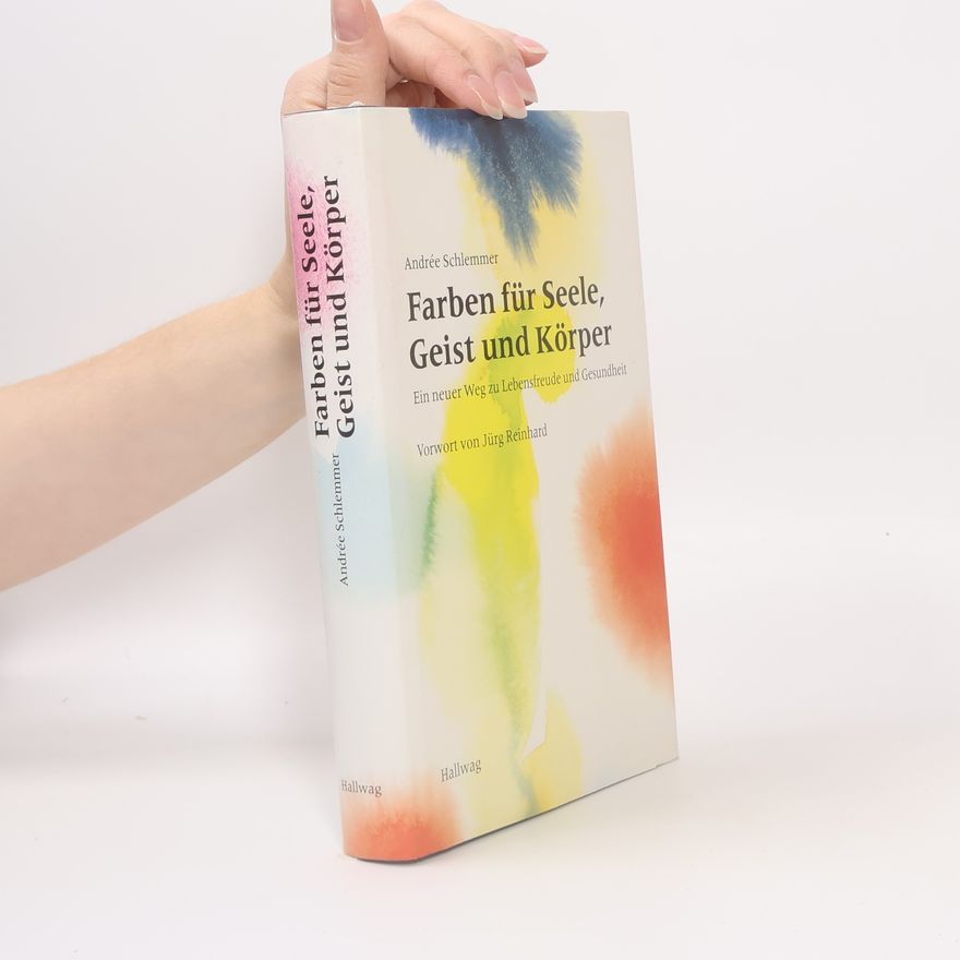 Andre e. Schlemmer Farben für Seele, Geist und Körper
