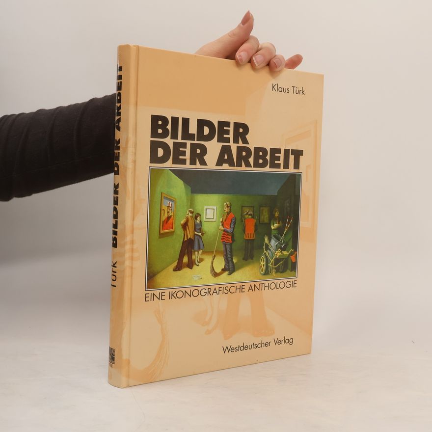 Klaus Türk Bilder der Arbeit