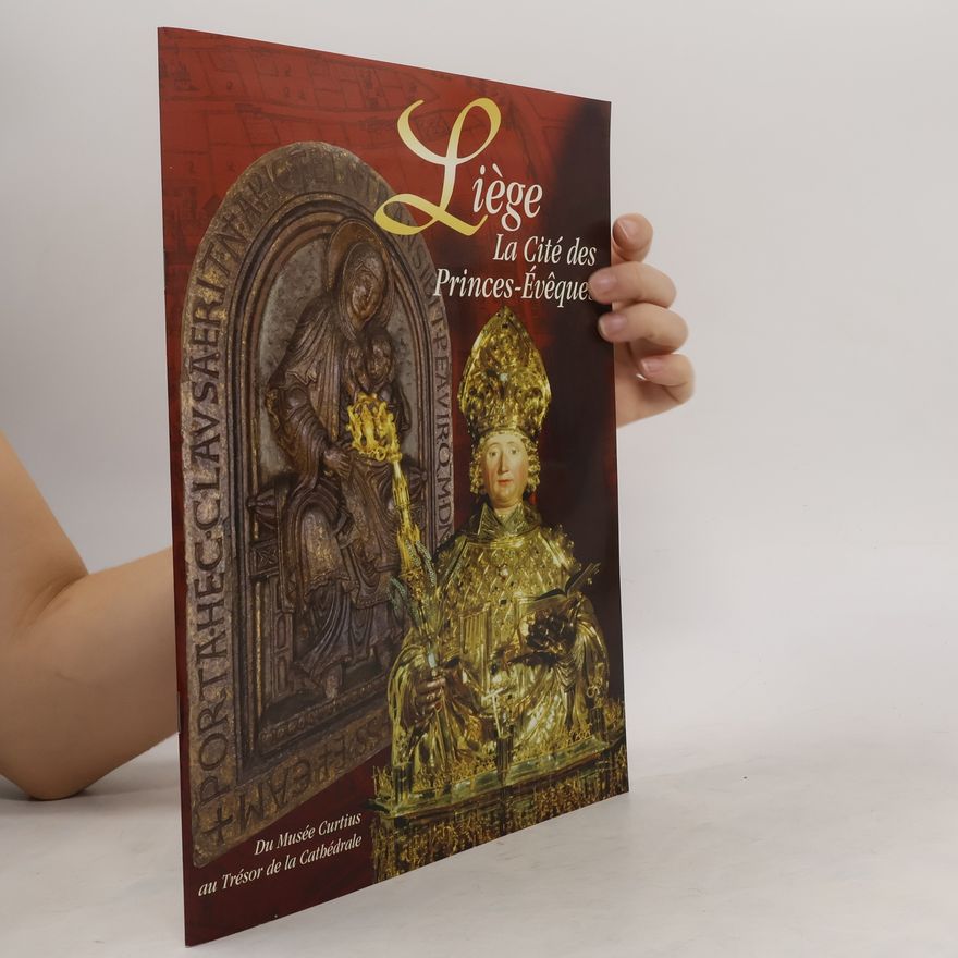 Collectif d'auteurs Liège. La Cité des Princes-Evêques