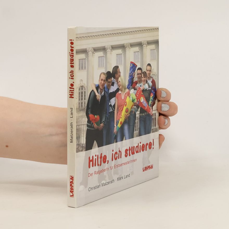 Mark Land Hilfe, ich studiere!. Der RatgeberIn für ErstsemesterInnen