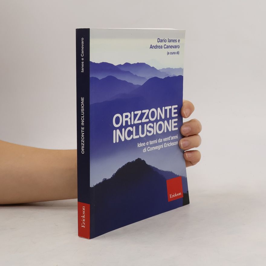 Andrea Canevaro Orizzonte inclusione. Idee e temi da vent'anni di convegni Erickson