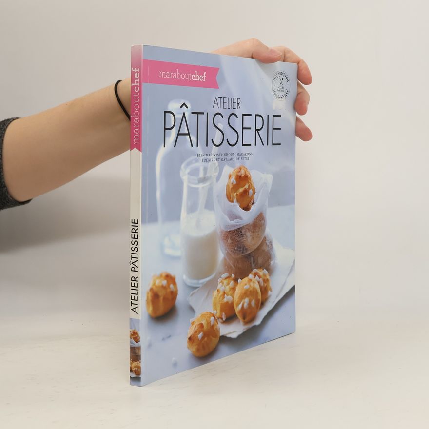 Autorenkollektiv Atelier Pâtisserie: Bien maîtriser choux, macarons, éclairs et gâteaux de fêtes