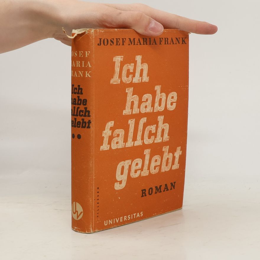 Josef Maria Frank Ich habe falsch gelebt