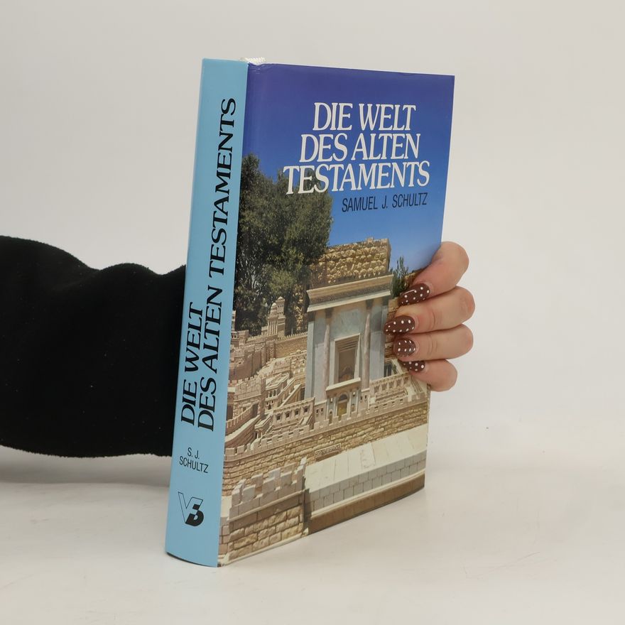 Samuel J Schultz Die Welt des Alten Testaments
