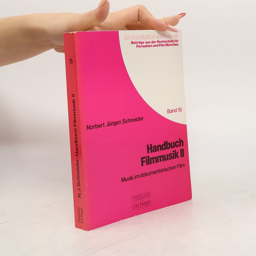 Norbert Jürgen Schneider Kommunikation audiovisuell: Beiträge aus der Hochschule für Fernsehen und Film München - 15: Handbuch Filmmusik II; Musik im dokumentarischen Film