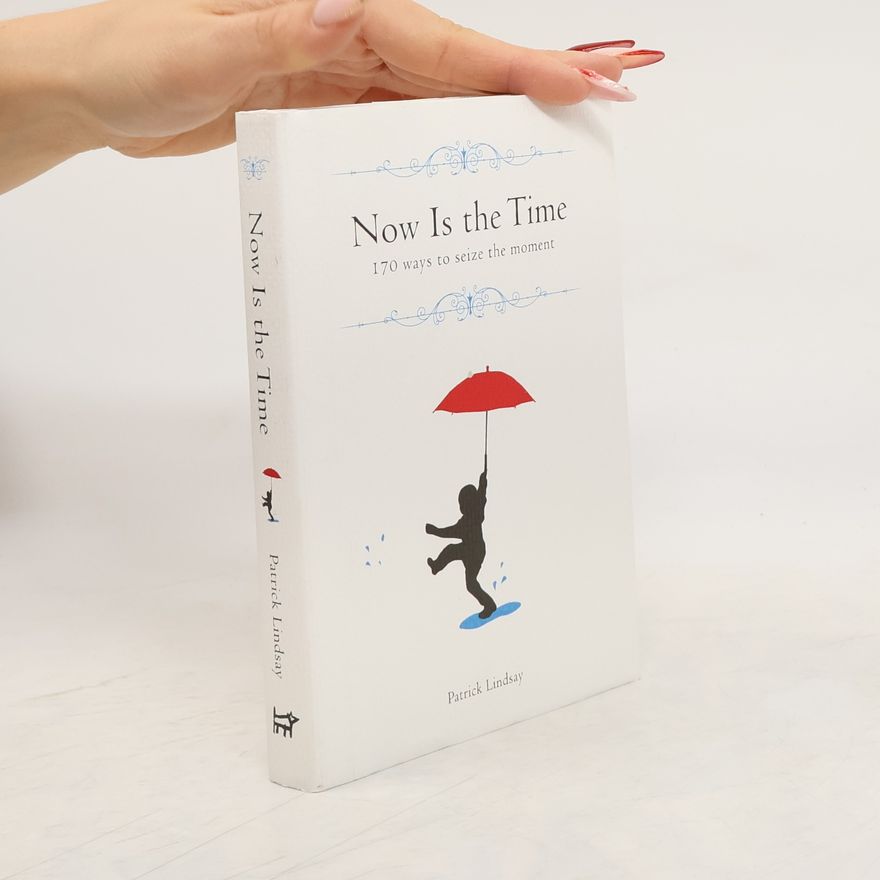 Patrick Lindsay Now Is the Time