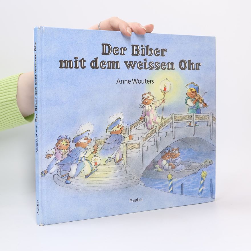 Anne Wouters Der Biber mit dem weissen Ohr