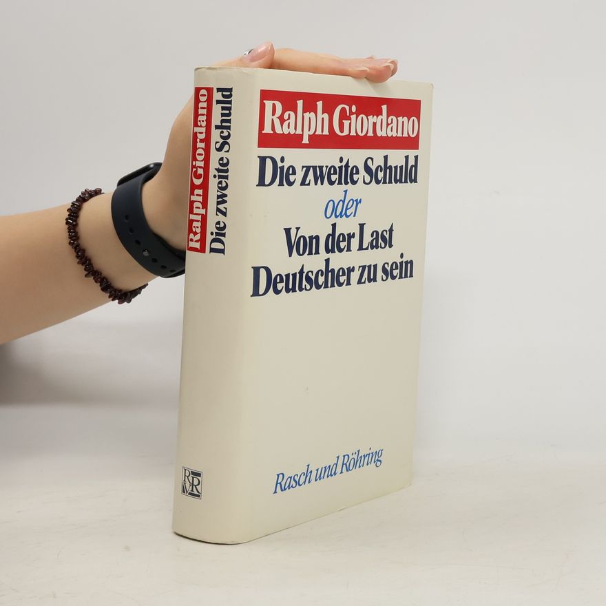 Ralph Giordano Die zweite Schuld oder von der Last, Deutscher zu sein