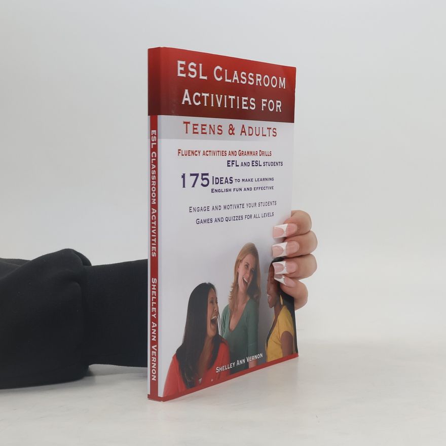Shelley Ann Vernon ESL Classroom Activities for Teens and Adults