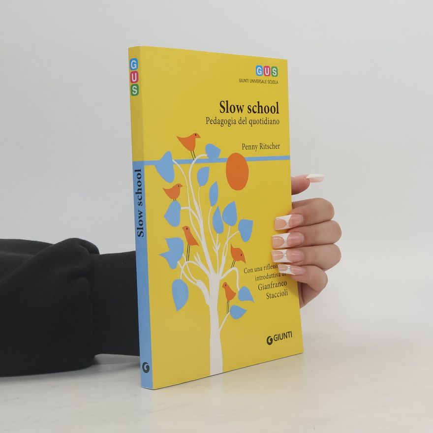 Gianfranco Staccioli Slow school. Pedagogia del quotidiano