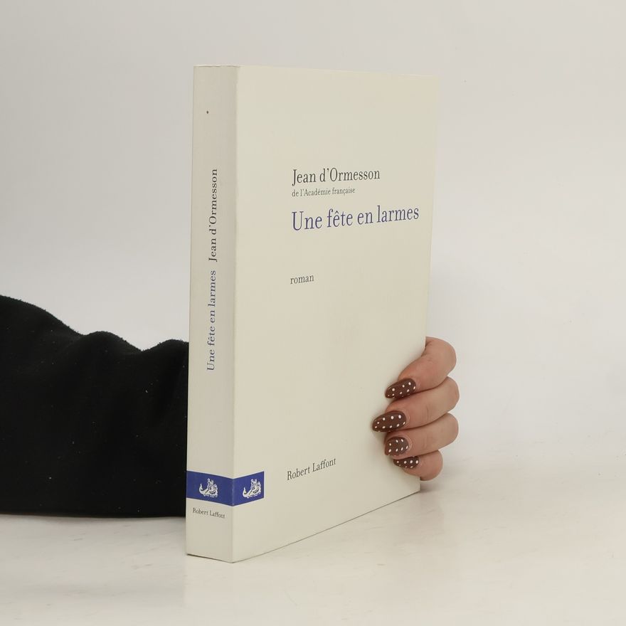 Jean d'Ormesson Une fête en larmes
