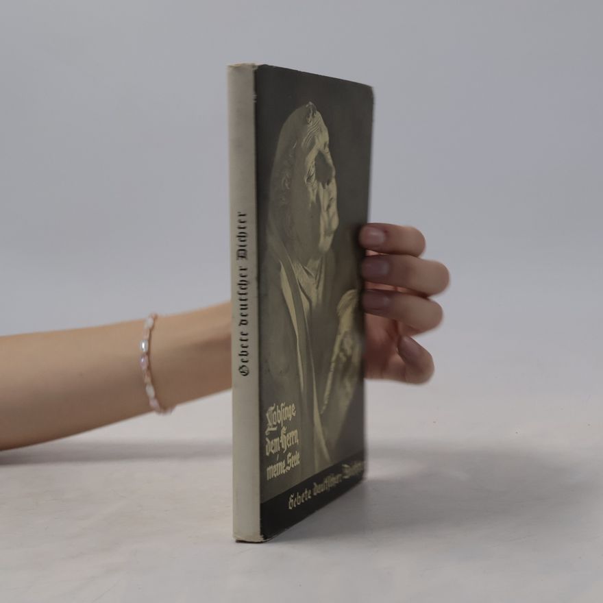 Various authors Gebete deutscher Dichter. Lobsinge dem Herrn, meine Seele