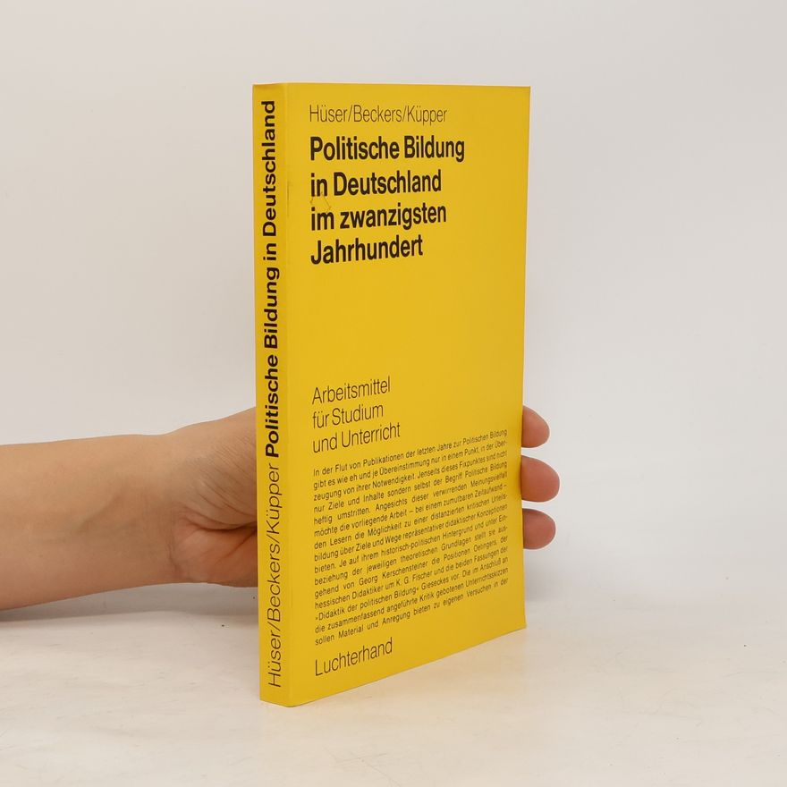 Karl Hüser Politische Bildung in Deutschland im zwanzigsten Jahrhundert