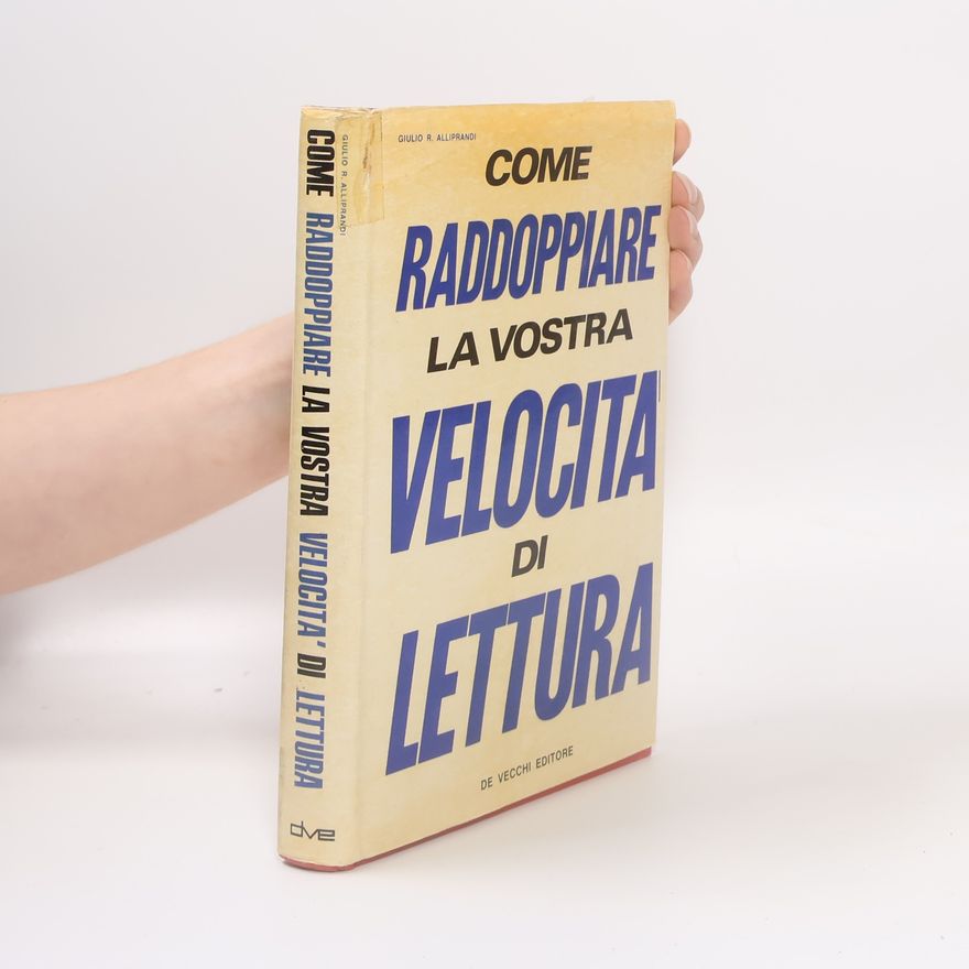 Giulio R. Alliprandi Come raddoppiare la vostra velocità di lettura