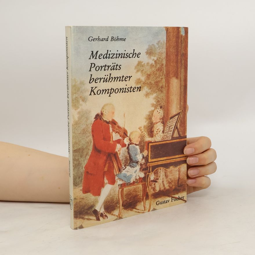 Gerhard Böhme Medizinische Porträts berühmter Komponisten