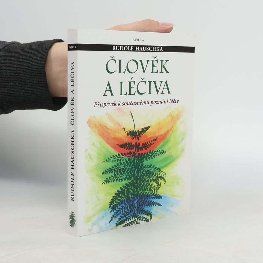 Rudolf Hauschka Člověk a léčiva