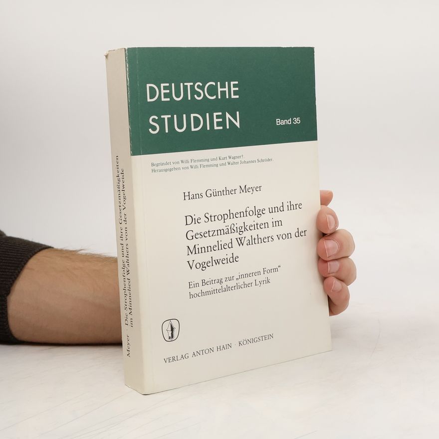 Hans Günther Meyer Die Strophenfolge und ihre Gesetzmässigkeiten im Minnelied Walthers von der Vogelweide