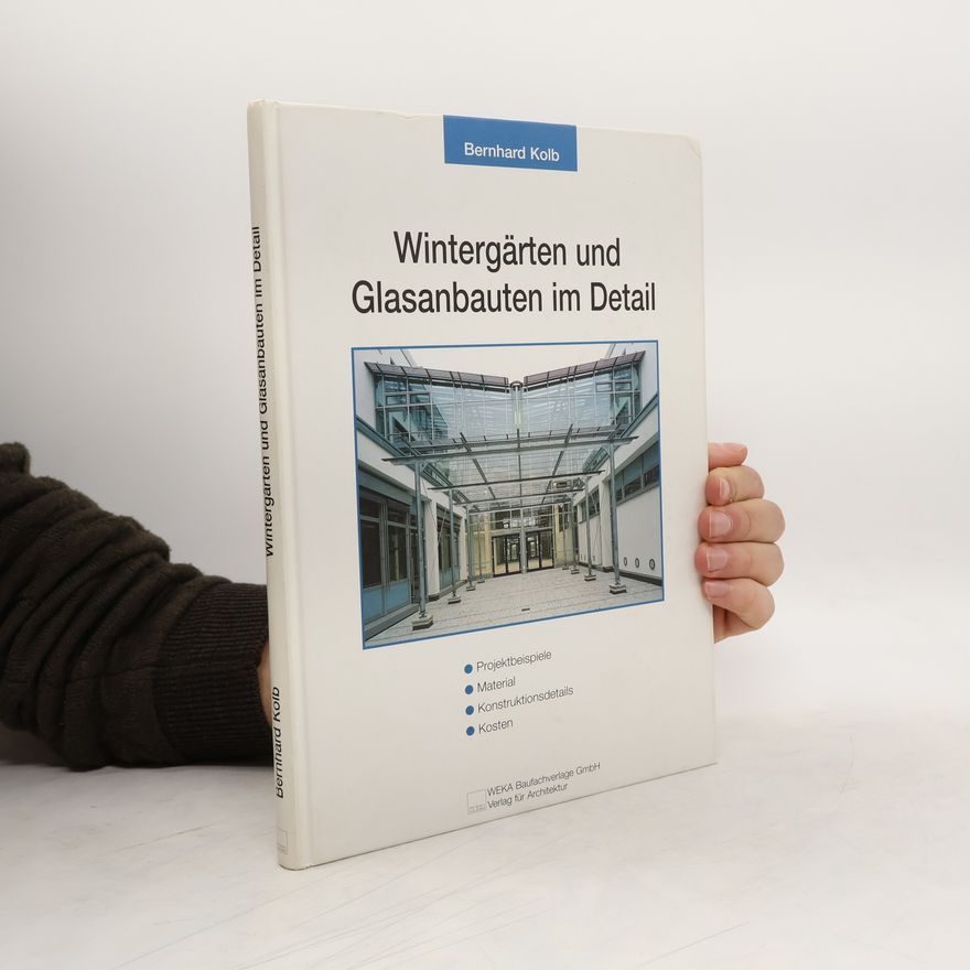 Bernhard Kolb Wintergärten und Glasanbauten im Detail